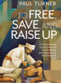 To Free, Save, and Raise Up