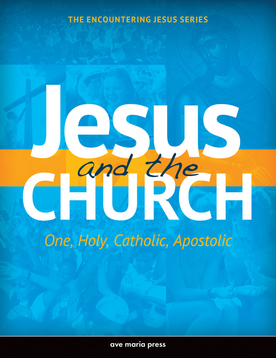 Jesus and the Church: One, Holy, Catholic, Apostolic (Student Text)