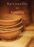 The Spirituality of Fasting