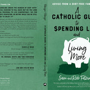 A Catholic Guide to Spending Less and Living More