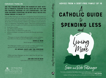 A Catholic Guide to Spending Less and Living More