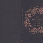 The Ave Prayer Book for Catholic Mothers