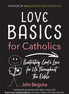 Love Basics for Catholics