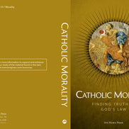 Catholic Morality: Finding Truth in God’s Law (Student Text)