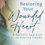 Restoring Your Wounded Heart