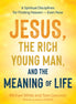 Jesus, the Rich Young Man, and the Meaning of Life