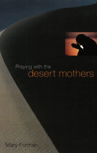 Praying with the Desert Mothers