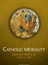 Catholic Morality: Finding Truth in God’s Law (Student Text)