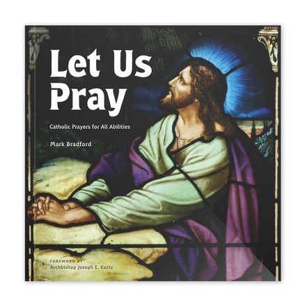 Let Us Pray: Catholic Prayers for All Abilities