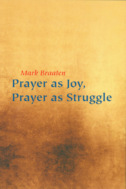 Prayer as Joy, Prayer as Struggle