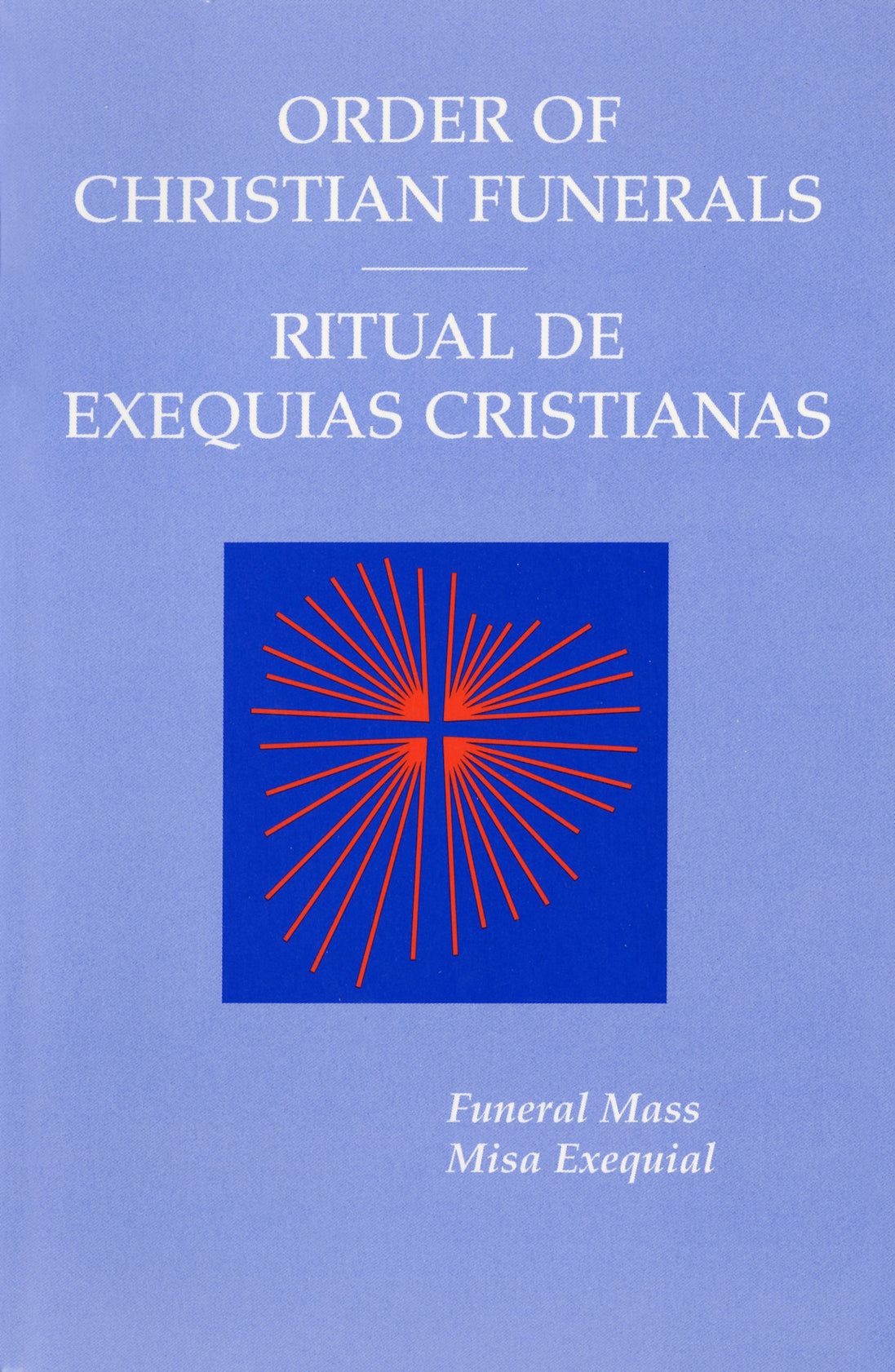 Order of Christian Funerals: Funeral Mass / Ritual De Exequias Cristianas: Misa Exequial