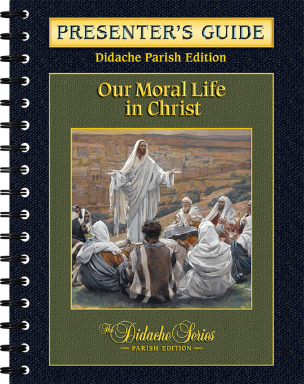 Our Moral Life in Christ – Parish Series – Presenter’s Guide