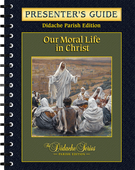 Our Moral Life in Christ – Parish Series – Presenter’s Guide