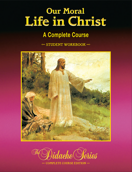 Our Moral Life in Christ – Complete Course Edition – Student Workbook