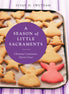 A Season of Little Sacraments