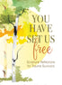 You Have Set Us Free