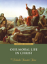 Our Moral Life in Christ – Textbook (Revised Edition)