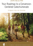 Your Roadmap to a Conversion-Centered Catechumenate