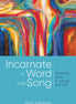 Incarnate in Word and Song