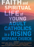 Faith and Spiritual Life of Young Adult Catholics in a Rising Hispanic Church