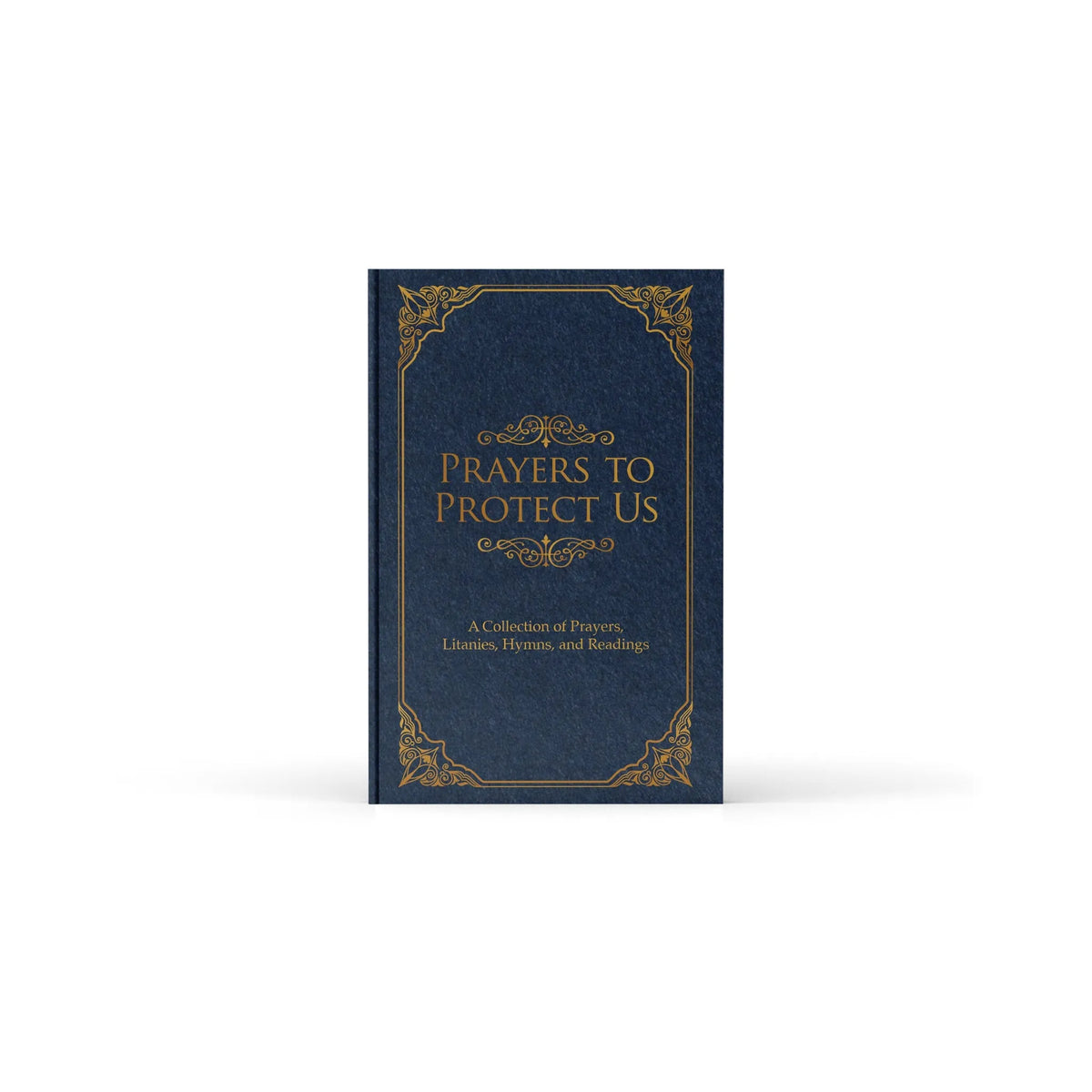 Prayers to Protect Us: A Collection of Prayers, Litanies, Hymns, and Readings