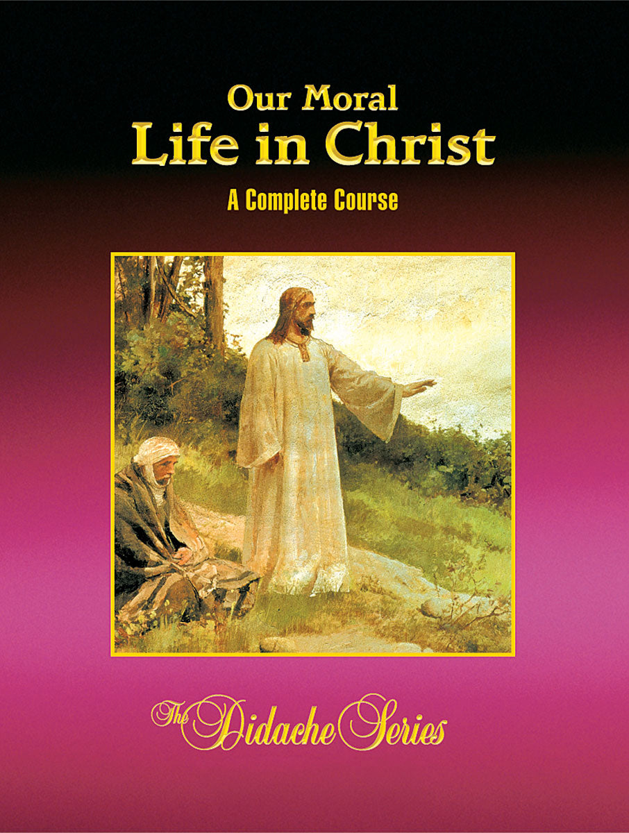 Our Moral Life in Christ – Complete Course Edition