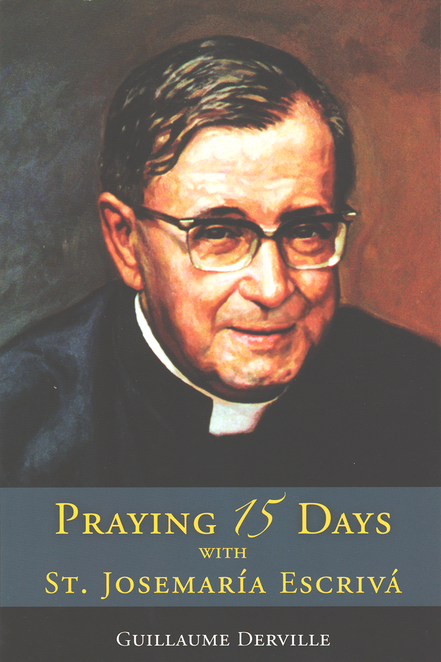 Praying 15 Days with St. Josemaria Escriva