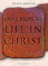 Our Moral Life in Christ – College Edition