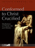 Conformed to Christ Crucified, Volume One