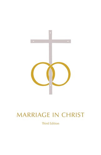 Marriage in Christ - Liturgical Aid to 'The Order of Celebrating Matrimony - 2nd Edition