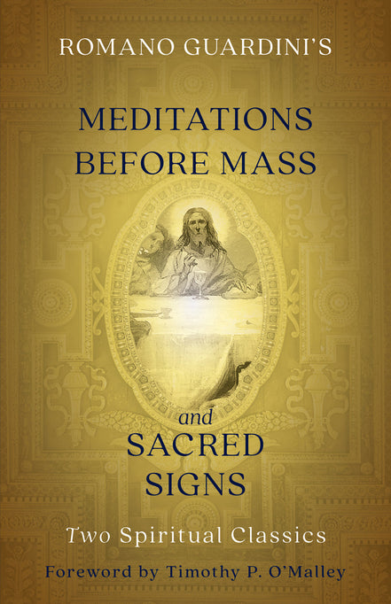 Romano Guardini's Meditations before Mass and Sacred Signs