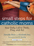 Small Steps for Catholic Moms