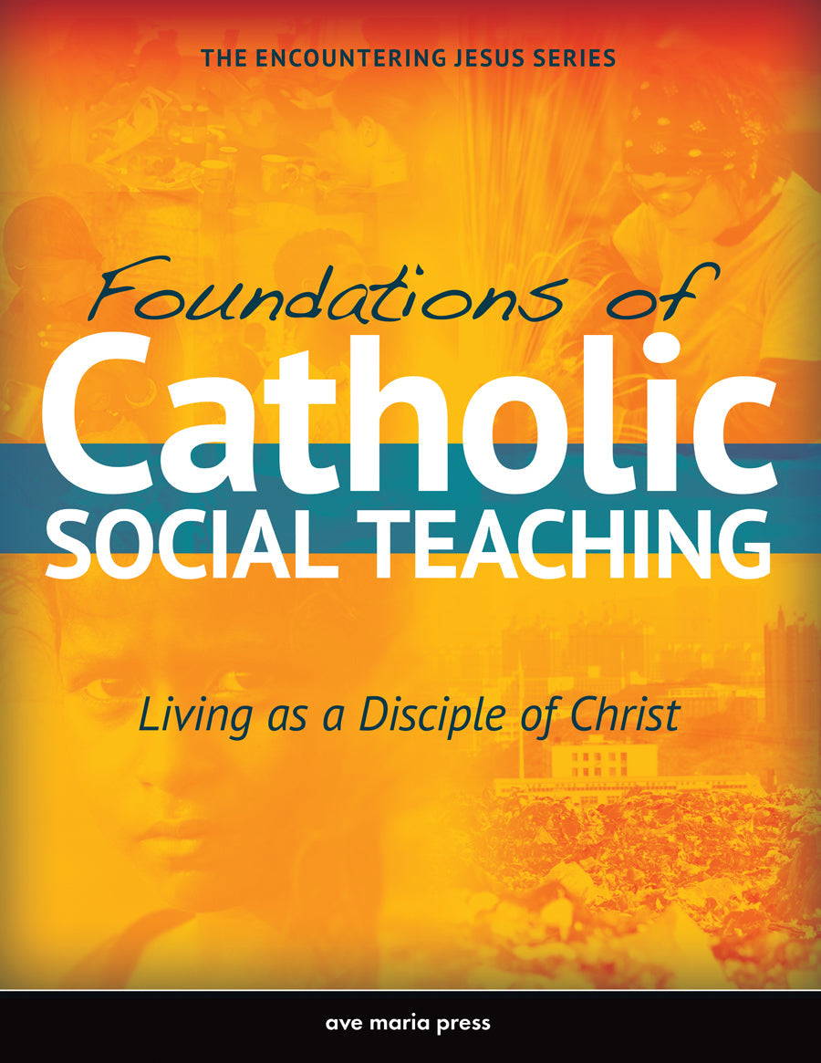 Foundations of Catholic Social Teaching: Living as a Disciple of Christ (Student Text)