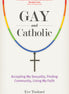 Gay and Catholic
