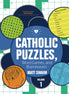 Catholic Puzzles, Word Games, and Brainteasers: Volume 1