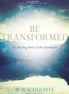 Be Transformed
