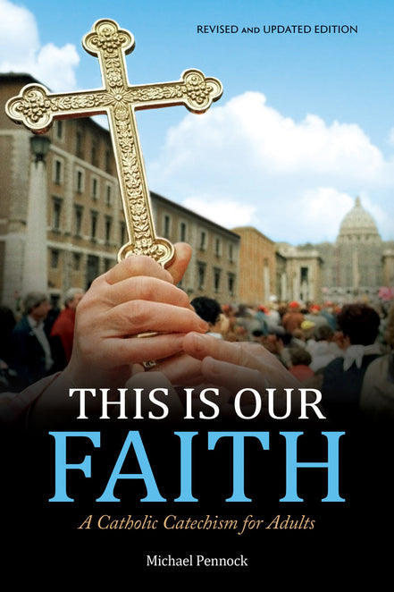 This Is Our Faith (Revised and Updated Edition)