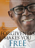 Forgiveness Makes You Free
