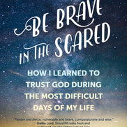 Be Brave in the Scared