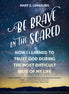 Be Brave in the Scared