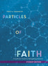 Particles of Faith (Student Edition)