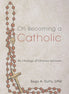 On Becoming a Catholic: The Challenge of Christian Initiation