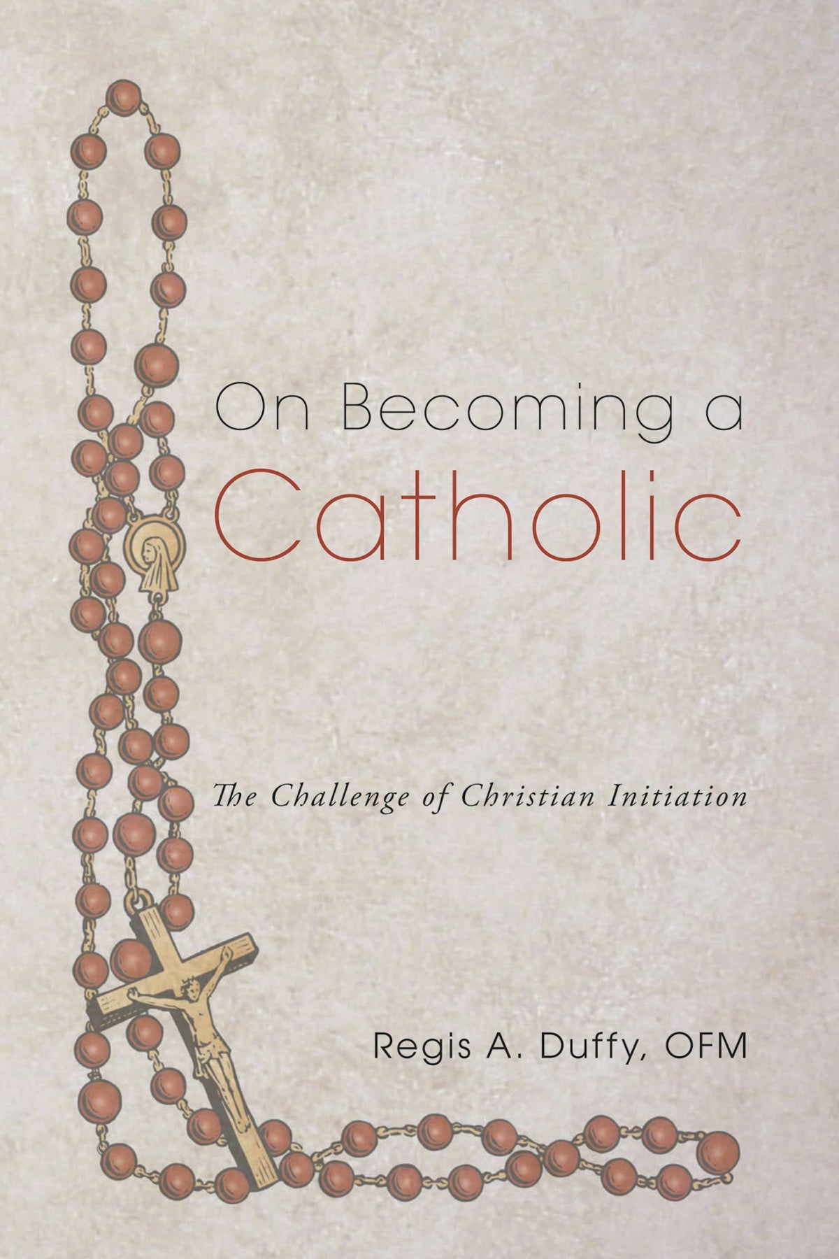 On Becoming a Catholic: The Challenge of Christian Initiation