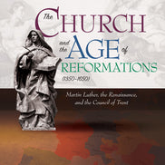 The Church and the Age of Reformations (1350–1650)
