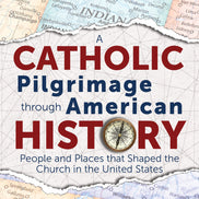 A Catholic Pilgrimage through American History
