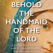Behold the Handmaid of the Lord