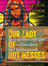 Our Lady of Hot Messes