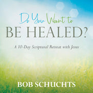 Do You Want to Be Healed?