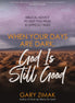 When Your Days Are Dark, God Is Still Good