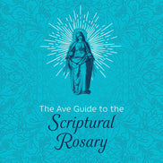 The Ave Guide to the Scriptural Rosary
